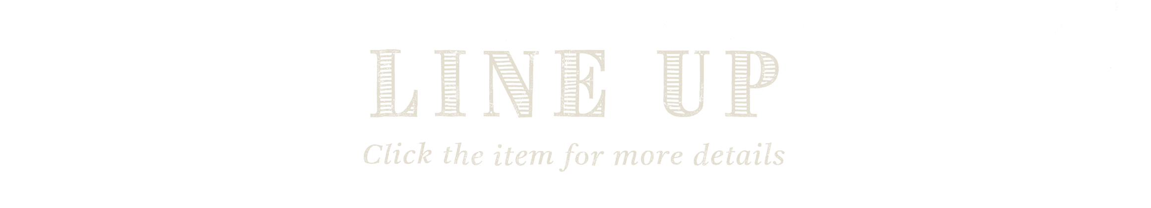 LINE UP Click the item for more details