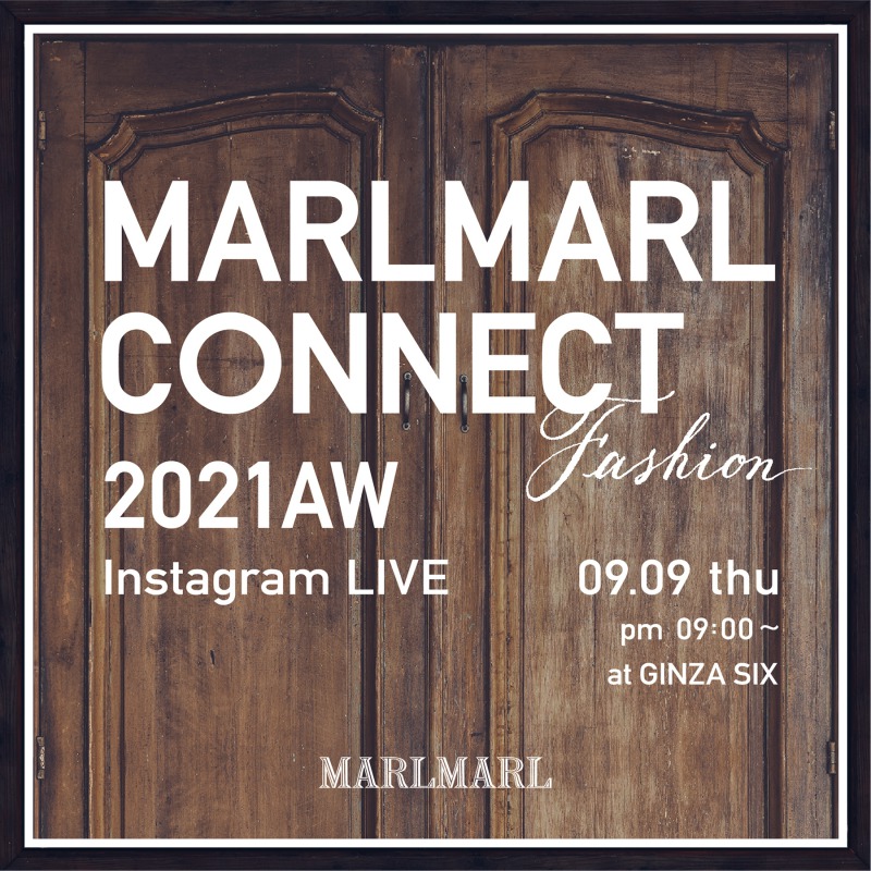 【アーカイブ公開中！】MARLMARL CONNECT 21AW @Instagram Live 9.10(FRI.)