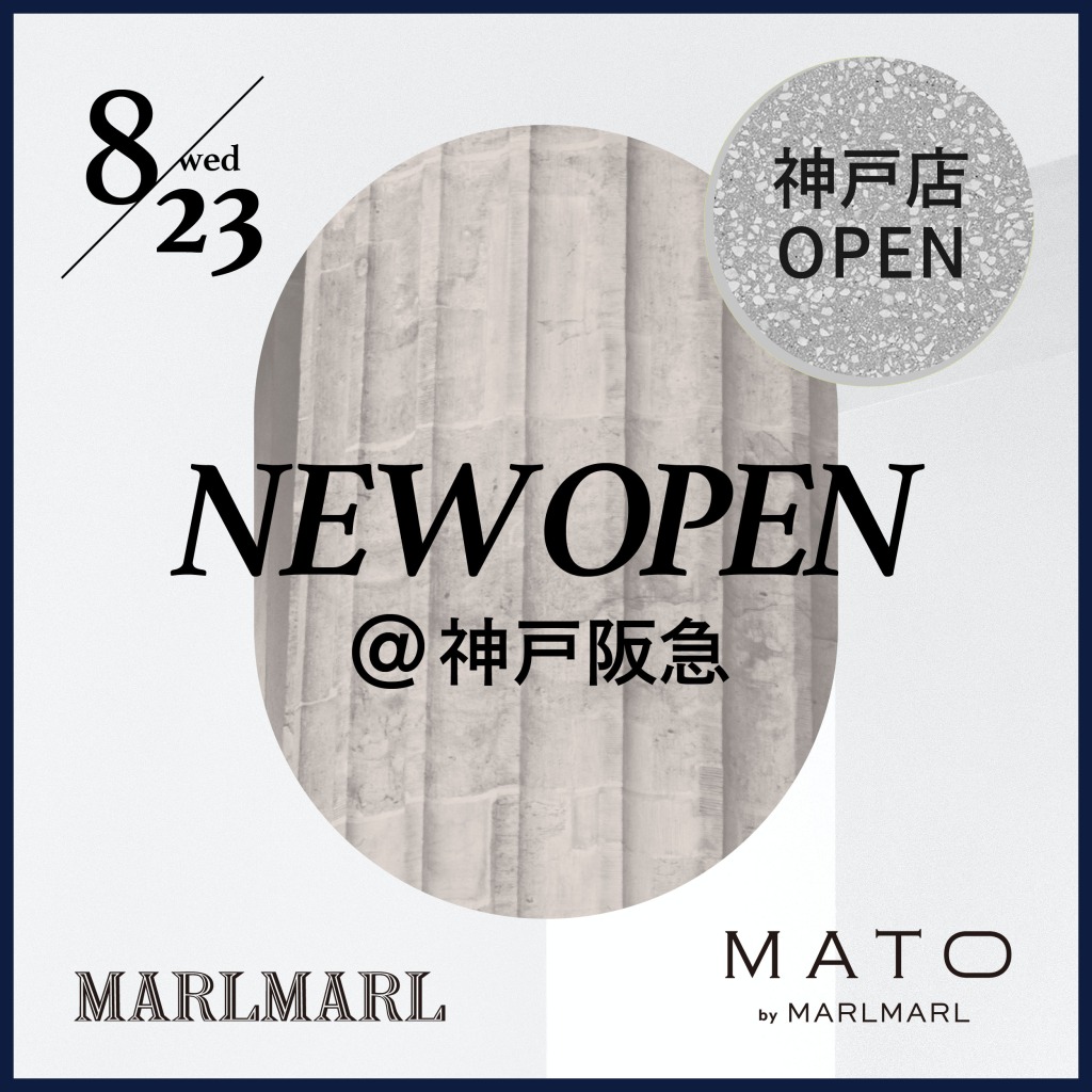 【神戸阪急店オープン8/23】MARLMARL / MATO by MARLMARL 8.3(THU.)